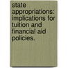 State Appropriations: Implications for Tuition and Financial Aid Policies. door Matthew J. Foraker