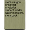 Steck-Vaughn Unsolved Mysteries: Student Reader Water Monsters, Story Book door Brian Innes