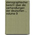 Stenographischer bericht über die Verhandlungen der Deutschen ., Volume 9