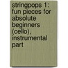 Stringpops 1: Fun Pieces for Absolute Beginners (Cello), Instrumental Part door Professor Peter Wilson