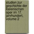 Studien Zur Geschichte Der Italienischen Oper Im 17. Jahrhundert, Volume 2