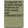 Studyguide For Graphic Design Solutions By Robin Landa, Isbn 9780495572817 door Cram101 Textbook Reviews
