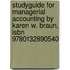 Studyguide For Managerial Accounting By Karen W. Braun, Isbn 9780132890540