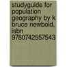 Studyguide For Population Geography By K Bruce Newbold, Isbn 9780742557543 door K. Bruce Newbold