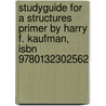 Studyguide For A Structures Primer By Harry F. Kaufman, Isbn 9780132302562 door Cram101 Textbook Reviews