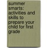 Summer Smarts: Activities and Skills to Prepare Your Child for First Grade by Jeanne Crane Castafero