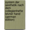 System Der Aesthetik Nach Dem Collegienhefte Letzter Hand (German Edition) by Hermann Weisse Christian