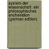 System Der Wissenschaft: Ein Philosophisches Encheiridion (German Edition)