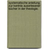 Systematische Anleitung zur Kentnis auserlesener Bücher in der Theologie. door Johann. Peter Millers