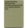 Systematisches Lehrbuch der Handels-wissenschaft: Zum selbst-studium und . door Noback Friedrich