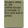Tarugo's Wiles: or, The Coffee-house. A comedy, in five acts and in prose. door Thomas Sydserf