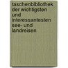 Taschenbibliothek Der Wichtigsten Und Interessantesten See- Und Landreisen door Onbekend