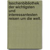 Taschenbibliothek der wichtigsten und interessantesten Reisen um die Welt. by Unknown