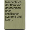 Taschenbuch der Flora von Deutschland nach Linnéischen Systeme und Koch . by Reinsch Hugo