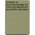 Textbook Of Pharmacotherapy For Child And Adolescent Psychiatric Disorders