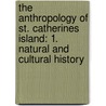 The Anthropology of St. Catherines Island: 1. Natural and Cultural History door Grant D. Jones