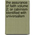 The Assurance of Faith Volume 2; Or Calvinism Identified with Universalism