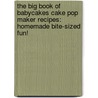 The Big Book of Babycakes Cake Pop Maker Recipes: Homemade Bite-Sized Fun! door Roxanne Wyss