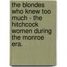 The Blondes Who Knew Too Much - The Hitchcock Women during the Monroe Era. door Uwe Sperlich