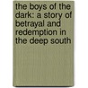 The Boys of the Dark: A Story of Betrayal and Redemption in the Deep South door Robin Gaby Fisher