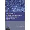 The Culture of International Arbitration and the Evolution of Contract Law door Joshua D.H. Karton