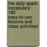 The Daily Spark: Vocabulary: 180 Easy-To-Use Lessons And Class Activities! door SparkNotes