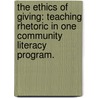 The Ethics of Giving: Teaching Rhetoric in One Community Literacy Program. by Kathryn Julia Johnson Gindlesparger