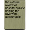 The External Review of Hospital Quality: Holding the Reviewers Accountable door Julie Gibbs Brown