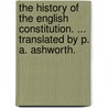 The History of the English Constitution. ... Translated by P. A. Ashworth. door Heinrich Gneist