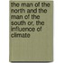 The Man of the North and the Man of the South Or, the Influence of Climate