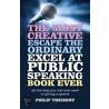 The Most Creative, Escape the Ordinary, Excel at Public Speaking Book Ever door Philip Theibert