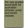 The New Graded Word-Book for Australian Schools: Junior and Senior Classes door Wynn F. Foster