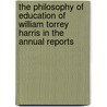 The Philosophy of Education of William Torrey Harris in the Annual Reports door Peter M. Collins
