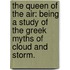 The Queen of the Air: being a study of the Greek Myths of Cloud and Storm.