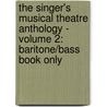 The Singer's Musical Theatre Anthology - Volume 2: Baritone/Bass Book Only door Hal Leonard Publishing Corporation