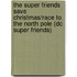 The Super Friends Save Christmas/race To The North Pole (dc Super Friends)