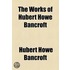 The Works Of Hubert Howe Bancroft (Volume 38); Essays And Miscellany. 1890