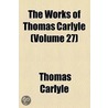 The Works of Thomas Carlyle (Volume 27); Critical and Miscellaneous Essays door Thomas Carlyle