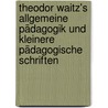 Theodor Waitz's allgemeine Pädagogik und kleinere pädagogische Schriften by Waitz Theodor