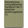 Theoretisches Und Praktisches Handbuch Der Fr Belschen Erziehungslehre (1) by Bertha Maria Marenholtz-Buelow