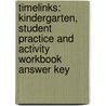 Timelinks: Kindergarten, Student Practice and Activity Workbook Answer Key door MacMillan/McGraw-Hill