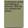 Torstensons Einfall und Feldzug in Bohmen 1645 bis zur Schlacht bei Jankau door Gantzer