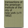 Transactions of the American Institute of the City of New-York (V.11 1852) by American Institute of the City York