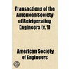 Transactions of the American Society of Refrigerating Engineers (Volume 1) by The American Society of Civil Engineers