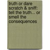 Truth Or Dare Scratch & Sniff: Tell The Truth... Or Smell The Consequences door Press Cider Mill