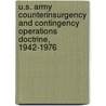 U.S. Army Counterinsurgency and Contingency Operations Doctrine, 1942-1976 by Andrew J. Birtle