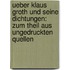 Ueber Klaus Groth und seine Dichtungen: Zum Theil aus ungedruckten Quellen