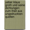 Ueber Klaus Groth und seine Dichtungen: Zum Theil aus ungedruckten Quellen by Hobein Eduard