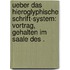 Ueber das hieroglyphische Schrift-System: Vortrag, gehalten im Saale des .