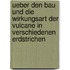 Ueber den Bau und die Wirkungsart der Vulcane in verschiedenen Erdstrichen
